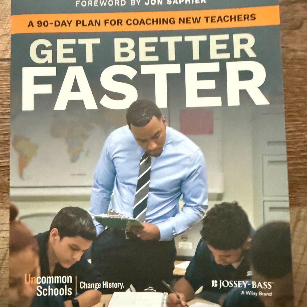 NEW GET BETTER FASTER: A 90 DAY PLAN FOR COACHING NEW TEACHERS